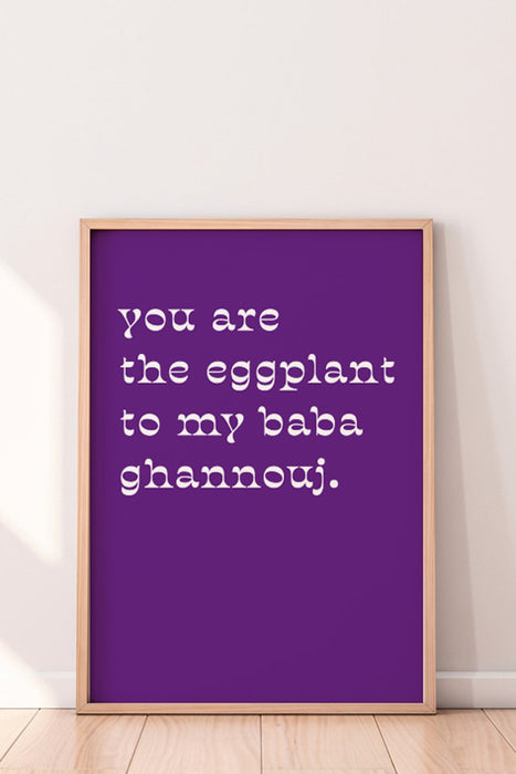 You Are The Eggplant Print