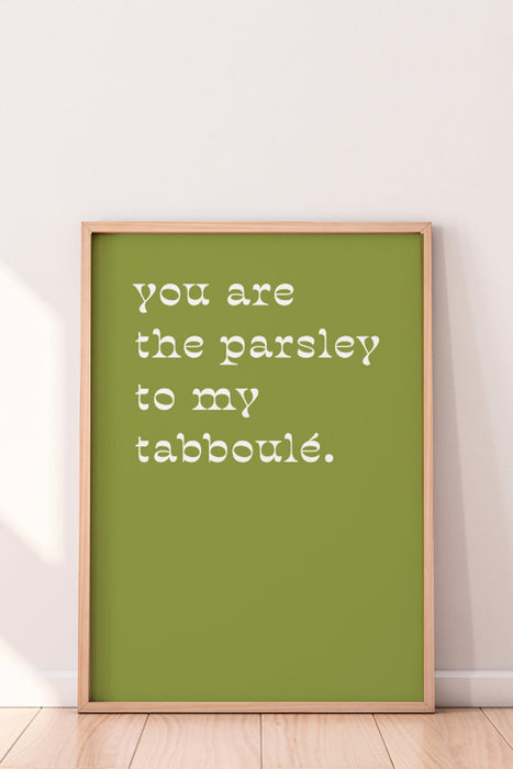 You Are The Parsley Print